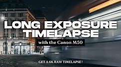 Canon M50 Long Exposure Timelapses | The Ultimate Timelapse guide for you EOS M camera.