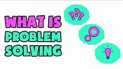 What is Problem Solving | Explained in 2 min