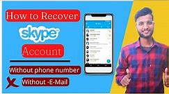 How to Recover Skype Account without Phone Number and Email (2023)