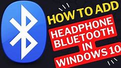 How to Add Bluetooth Headphones to a Windows 10