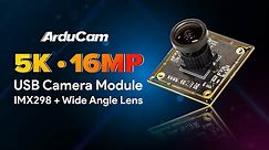 5K USB Camera Module: 16MP Arducam IMX298 Camera w/ A Fisheye Lens (Demo)