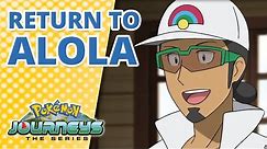 Alola! Welcome Home! | Pokémon Journeys | Official Clip
