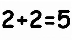 prove that 2+2=5 || How to prove 2+2=5