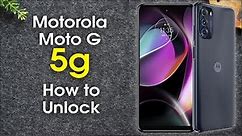How to Unlock Moto G 5G: Quick and Easy Guide