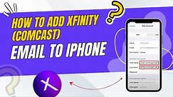 How to Add Xfinity (Comcast) Email to iPhone? | Help Email Tales
