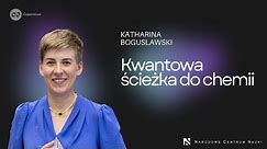 Kwantowa ścieżka do chemii, Katharina Boguslawski