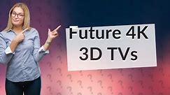 Is there a 4K TV with 3D?