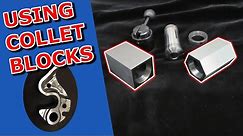 How to Use Collet Blocks
