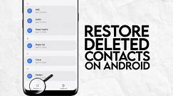 How to Restore Deleted Contacts on Samsung Android Phone