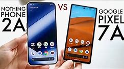 Nothing Phone 2a Vs Google Pixel 7A! (Comparison) (Review)