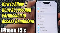 Mastering Privacy: How to Control App Permissions for Reminders on iPhone 15/15 Pro Max (iOS 17)