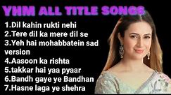 Yeh hai Mohabbatein all title songs part - 1