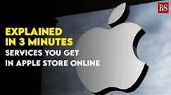 Explained in 3 minutes: Services you get in Apple Store Online