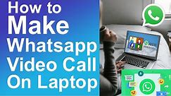 How to make WhatsApp video call on laptop