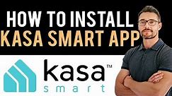 ✅ How to Install Kasa Smart App on iPhone (Full Guide)