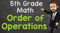 Order of Operations | PEMDAS | 5th Grade Math (Part 1)