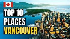 Top 10 Best Places to Visit in Vancouver 2024 | Canada Travel Guide