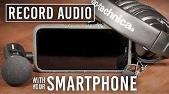 4 Tips to Improve Your Audio When Recording with a Smartphone