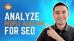 How to Analyze Google's 'People Also Ask' for SEO Content Using SEO Minion