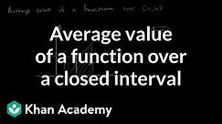 Average value over a closed interval | AP Calculus AB | Khan Academy