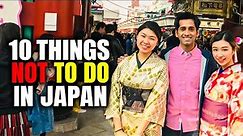 Top 10 Things NOT to do in Japan - Watch Before You Go