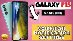 Voicemail Notification Settings Samsung GalaxyF15 How to Set Voicemail Notifications to Alert/Silent