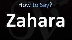 How to Pronounce Zahara (correctly!)