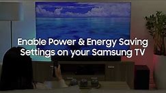 Enable Power and Energy Saving Settings on your Samsung TV