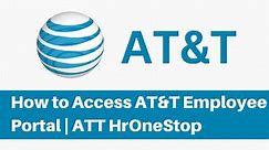 How to Access AT&T Employee Portal | ATT HrOneStop