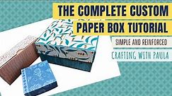 The complete custom gift box tutorial: simple and reinforced lidded boxes