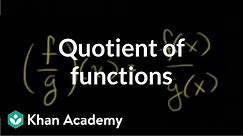Quotient of functions | Functions and their graphs | Algebra II | Khan Academy