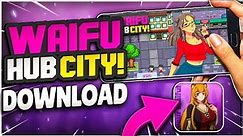 Waifu Hub City Download - How to Download Waifu Hub City on Android & iOS