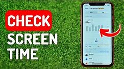 How to Check Screen Time on iPhone - Full Guide