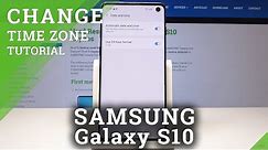 How to Change Date & Time in SAMSUNG Galaxy S10 – Set Up Date and Time