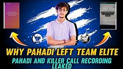 WHY PAHADI LEFT TEAM ELITE 😢|| FULL FIGHT OF PAHADI AND KILLER EXPLAINED ❌️
