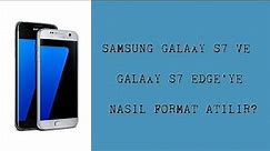 Samsung Galaxy S7 Serisine Nasıl Format Atılır?