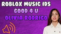 good 4 u - Olivia Rodrigo (ROBLOX ID) [ROBLOX Music IDs]