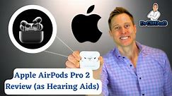 Apple AirPods Pro 2 Detailed Hearing Aid Review