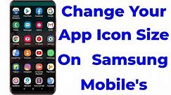 How to Reduce/Decrease App Icon Size in Samsung Mobile-Make Bigger or Smaller Icons