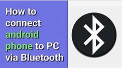 How to connect android phone to the PC via Bluetooth?