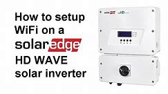 How to setup WiFi on Solaredge HD Wave Solar Inverter with a screen