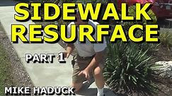 RESURFACING SIDEWALKS (Part 1) MIke Haduck