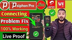 ✅Psiphon Pro Connecting Problem 2023 | How To Solve Psiphon Pro Connection Problem 2023