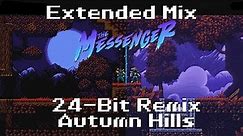 The Messenger Soundtrack: 24 Bit Remix [ Autumn Hills Extended ]