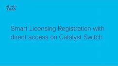 Smart Licensing registration with direct access on Catalyst Switch