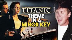 MAJOR TO MINOR: Titanic Theme Song in a Minor Key ("My Heart Will Go On")