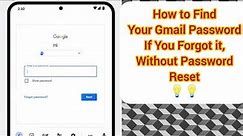 How to Find Gmail Password If Forgotten | See Your Gmail Password