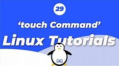 Linux Tutorials | touch command | GeeksforGeeks