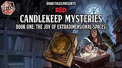 Candlekeep Mysteries | Book One: The Joy of Extradimensional Spaces | Dungeons & Dragons Actual Play