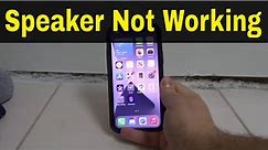 Iphone 12 Speaker Not Working-How To Fix It
